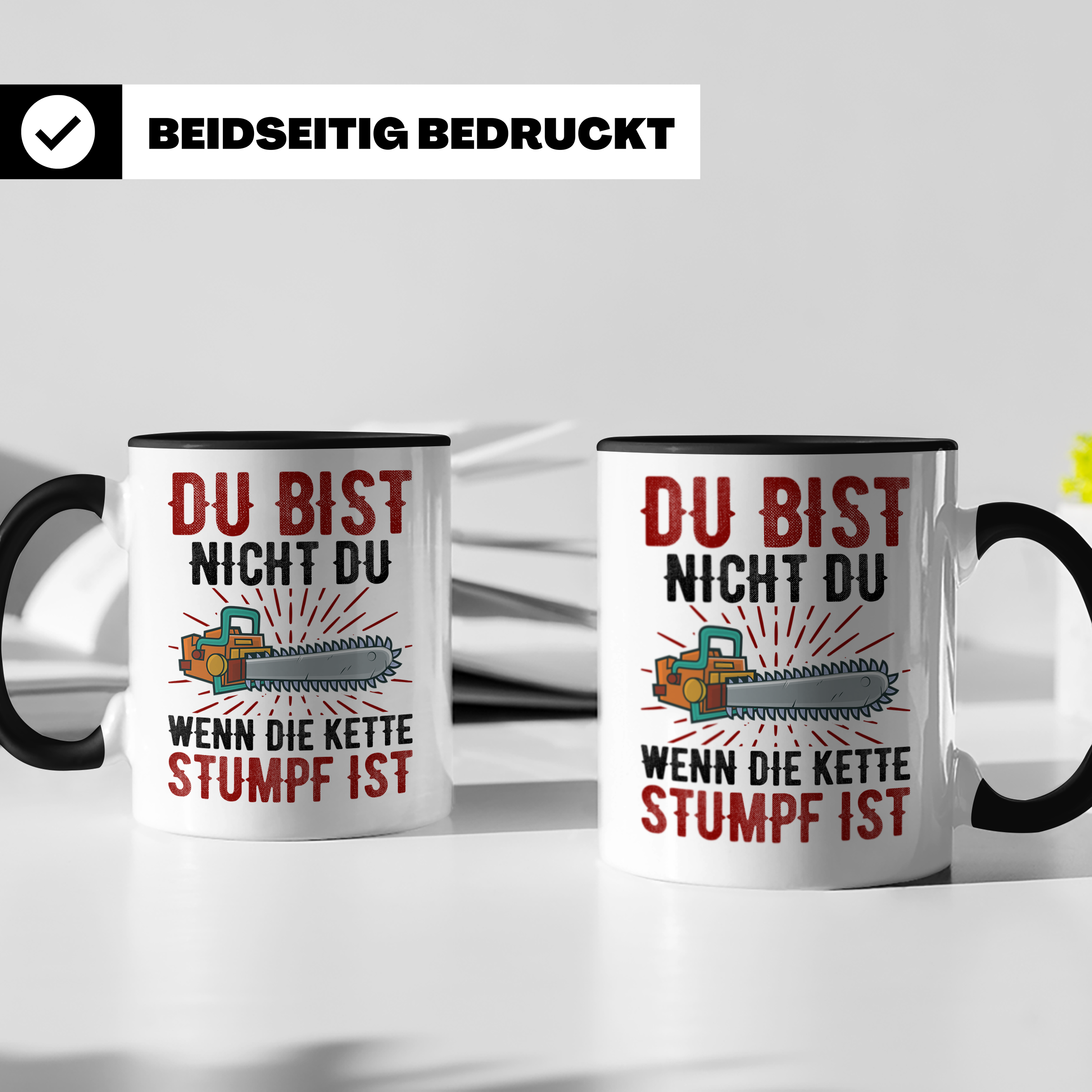 Du bist Stumpf Kaffeetasse - Kettensäge Holzfäller Sprüche T - Schwarz
