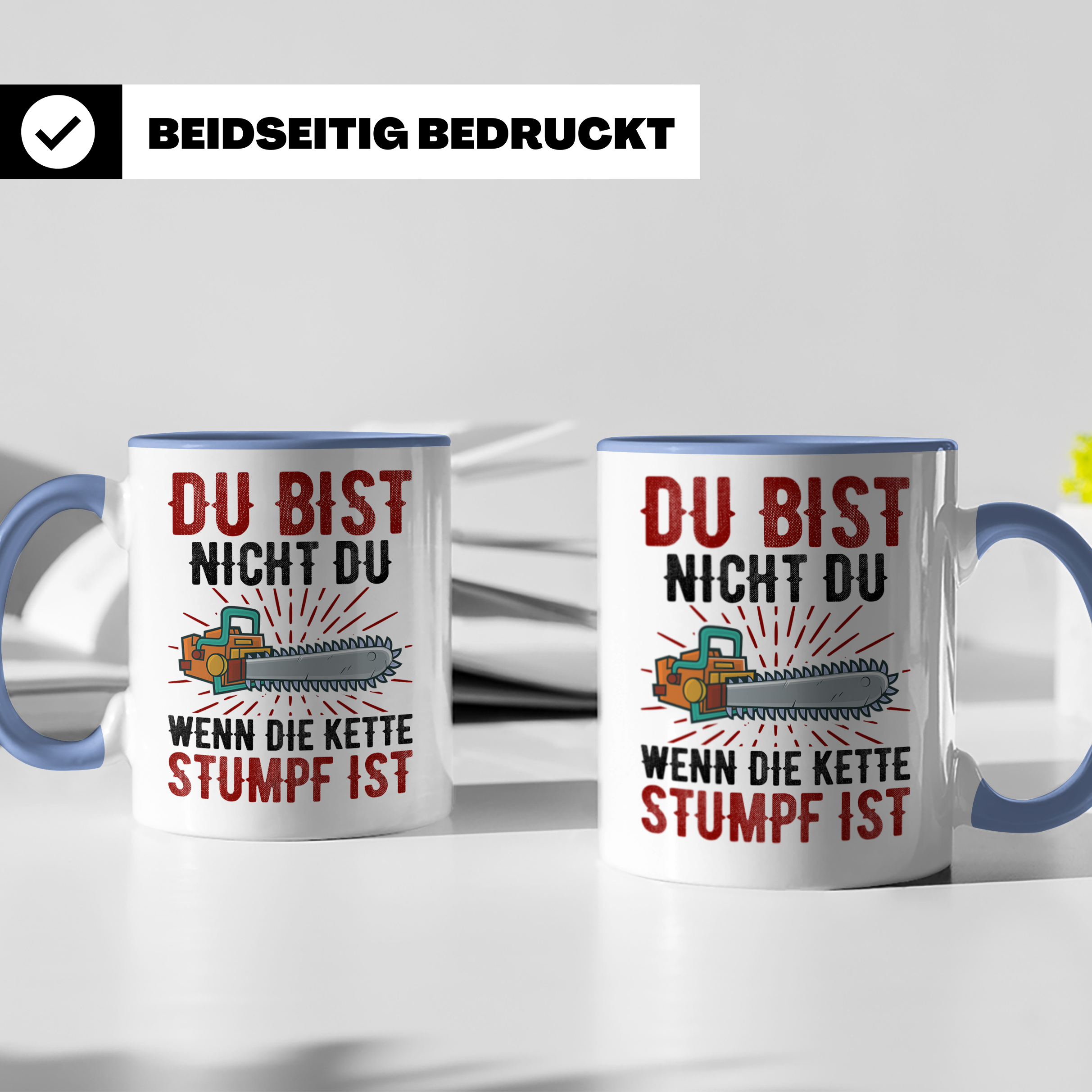 Du bist Stumpf Kaffeetasse - Kettensäge Holzfäller Sprüche T - Blau
