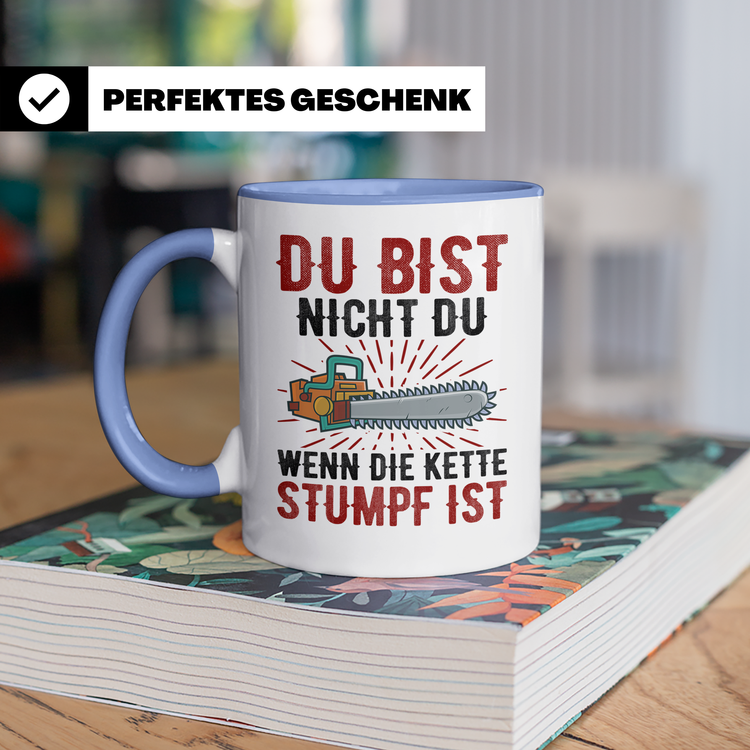 Du bist Stumpf Kaffeetasse - Kettensäge Holzfäller Sprüche T - Blau