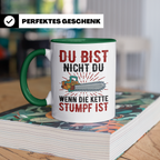 Du bist Stumpf Kaffeetasse - Kettensäge Holzfäller Sprüche T - Grün