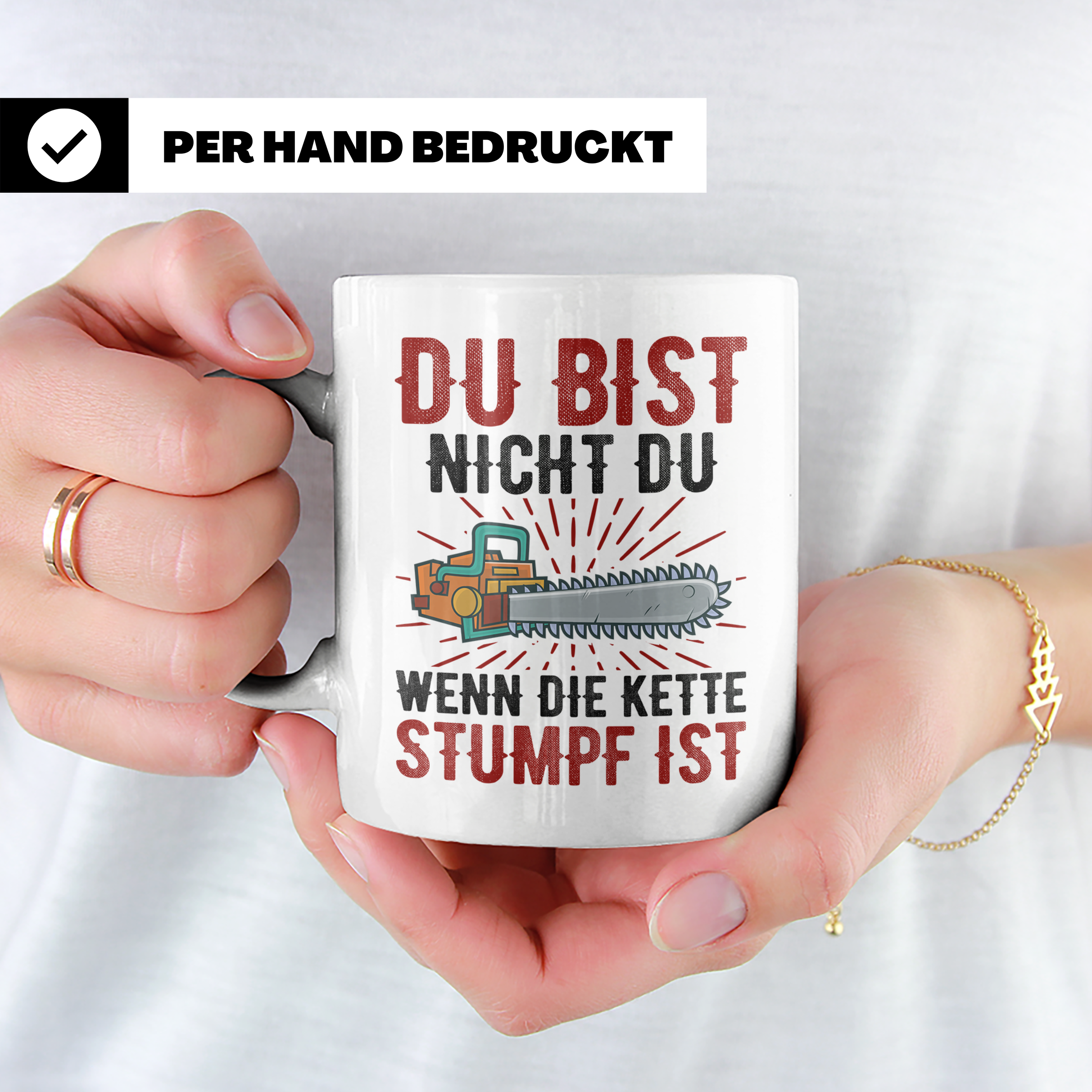 Du bist Stumpf Kaffeetasse - Kettensäge Holzfäller Sprüche T - Weiß