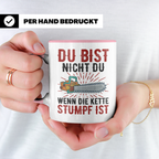 Du bist Stumpf Kaffeetasse - Kettensäge Holzfäller Sprüche T - Rosa
