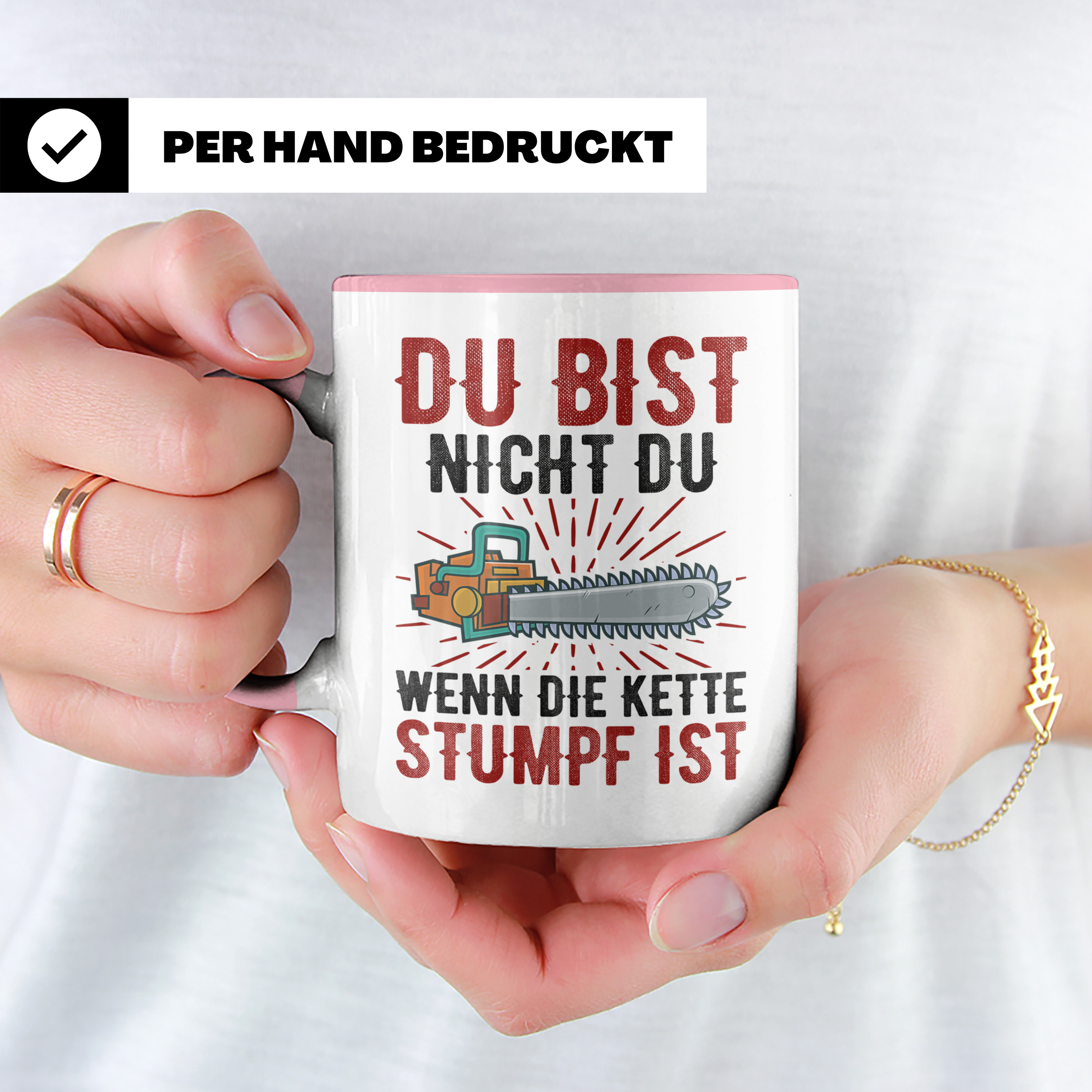Du bist Stumpf Kaffeetasse - Kettensäge Holzfäller Sprüche T - Rosa