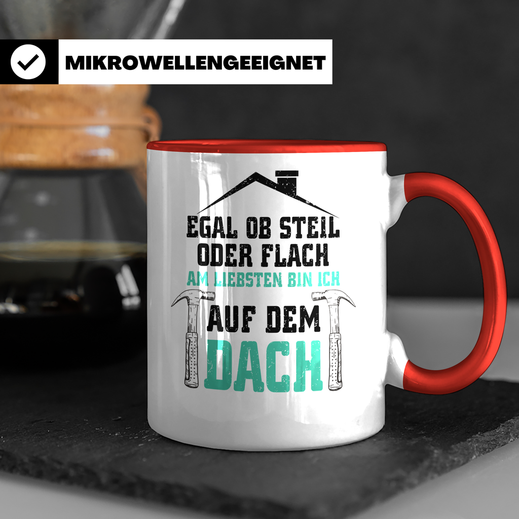 Dachdecker Tasse - Am Liebsten Dach - Handwerker Job Spruch  - Rot
