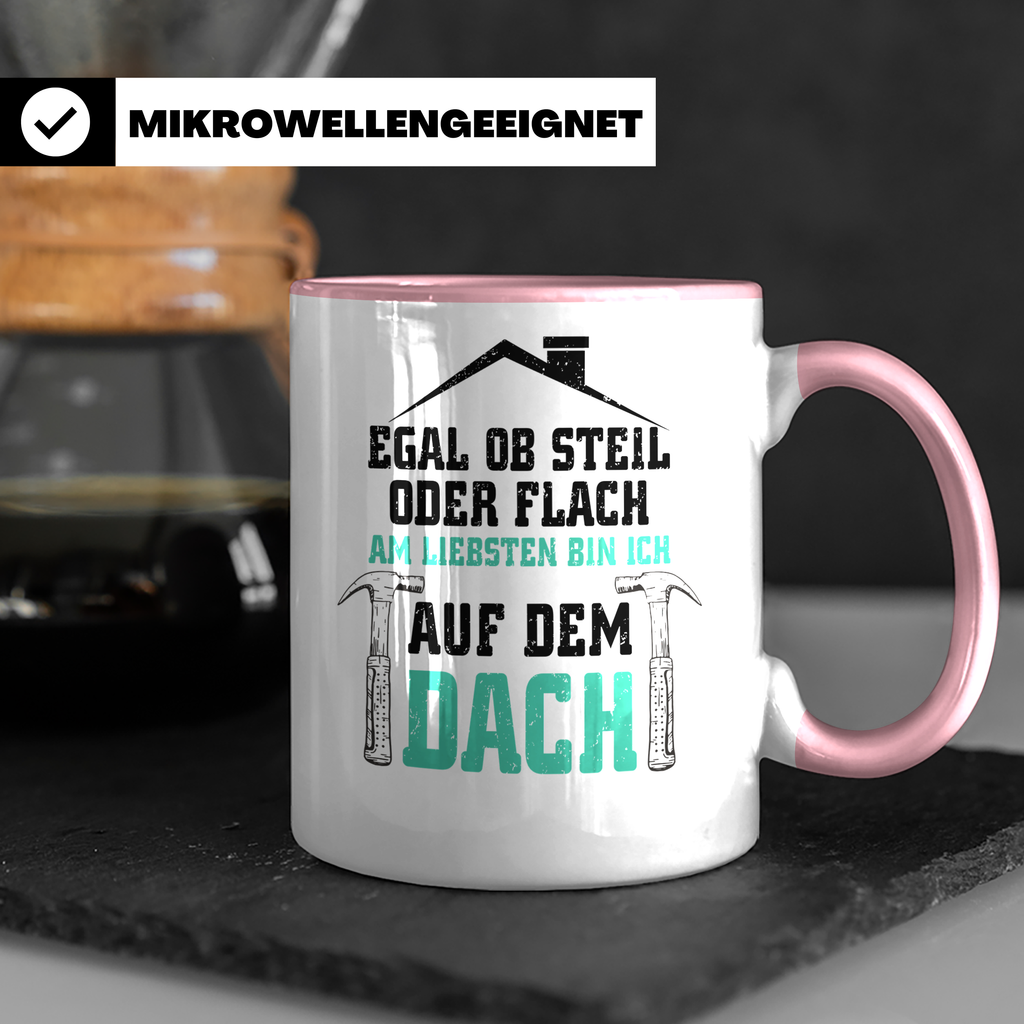 Dachdecker Tasse - Am Liebsten Dach - Handwerker Job Spruch  - Rosa