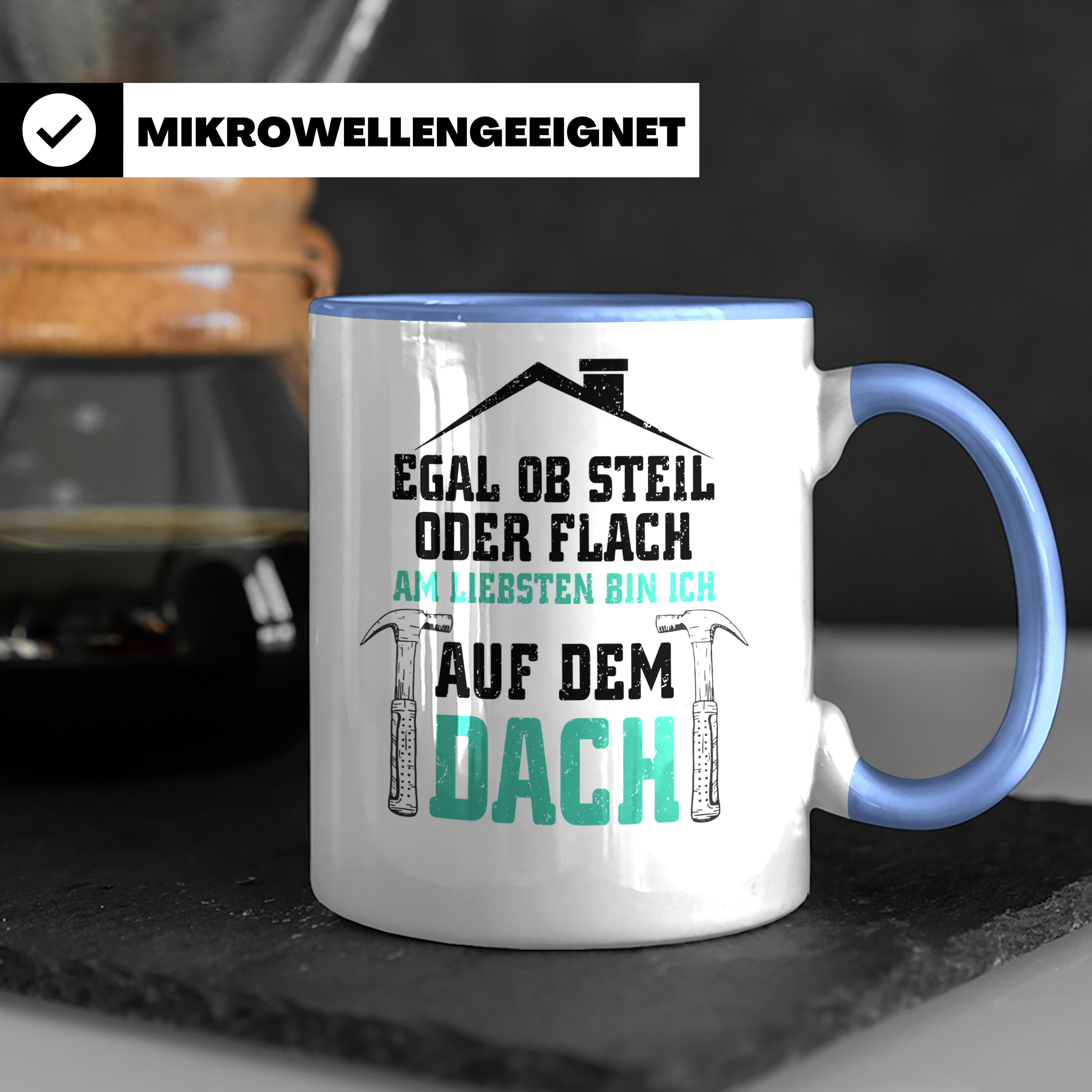 Dachdecker Tasse - Am Liebsten Dach - Handwerker Job Spruch  - Blau