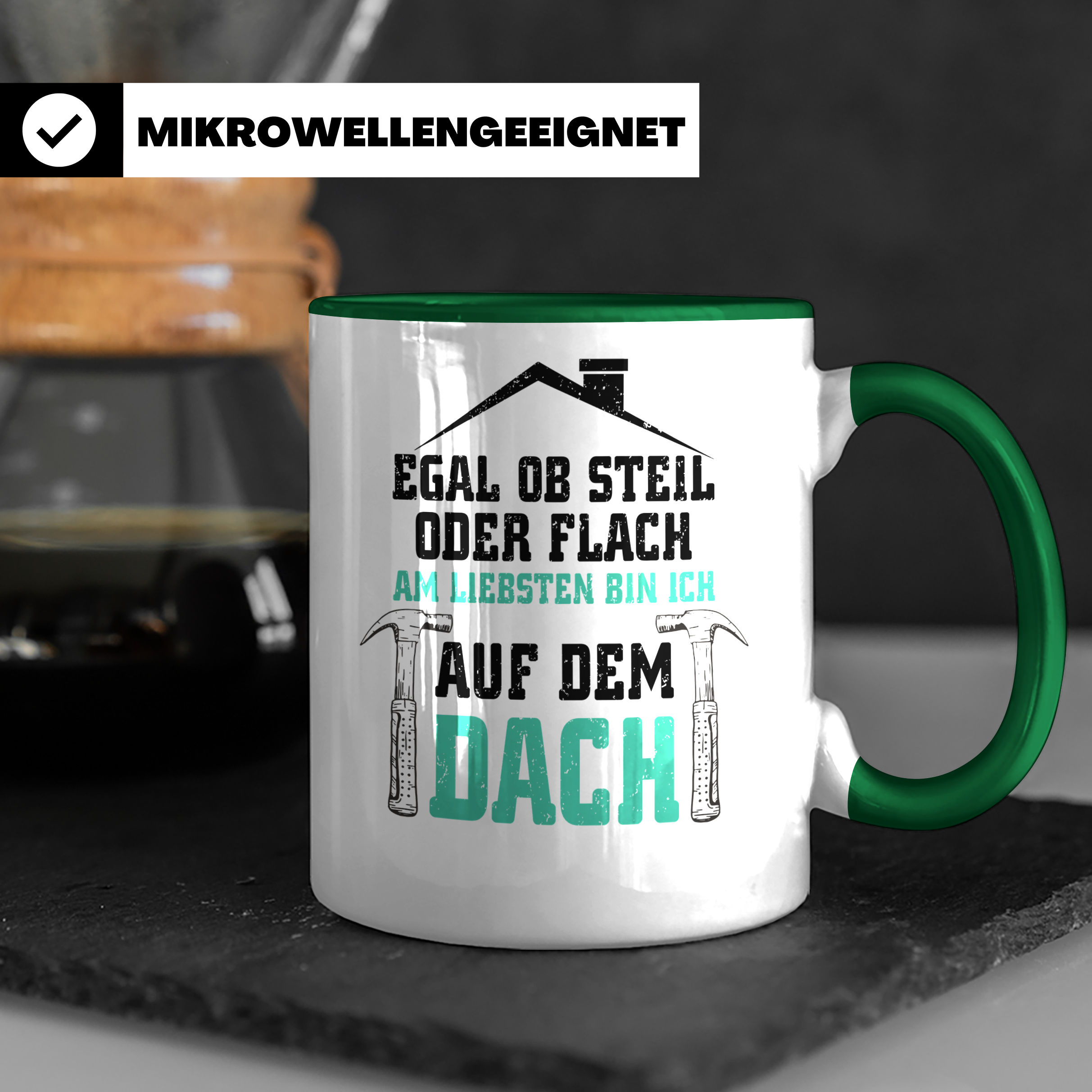Dachdecker Tasse - Am Liebsten Dach - Handwerker Job Spruch  - Grün
