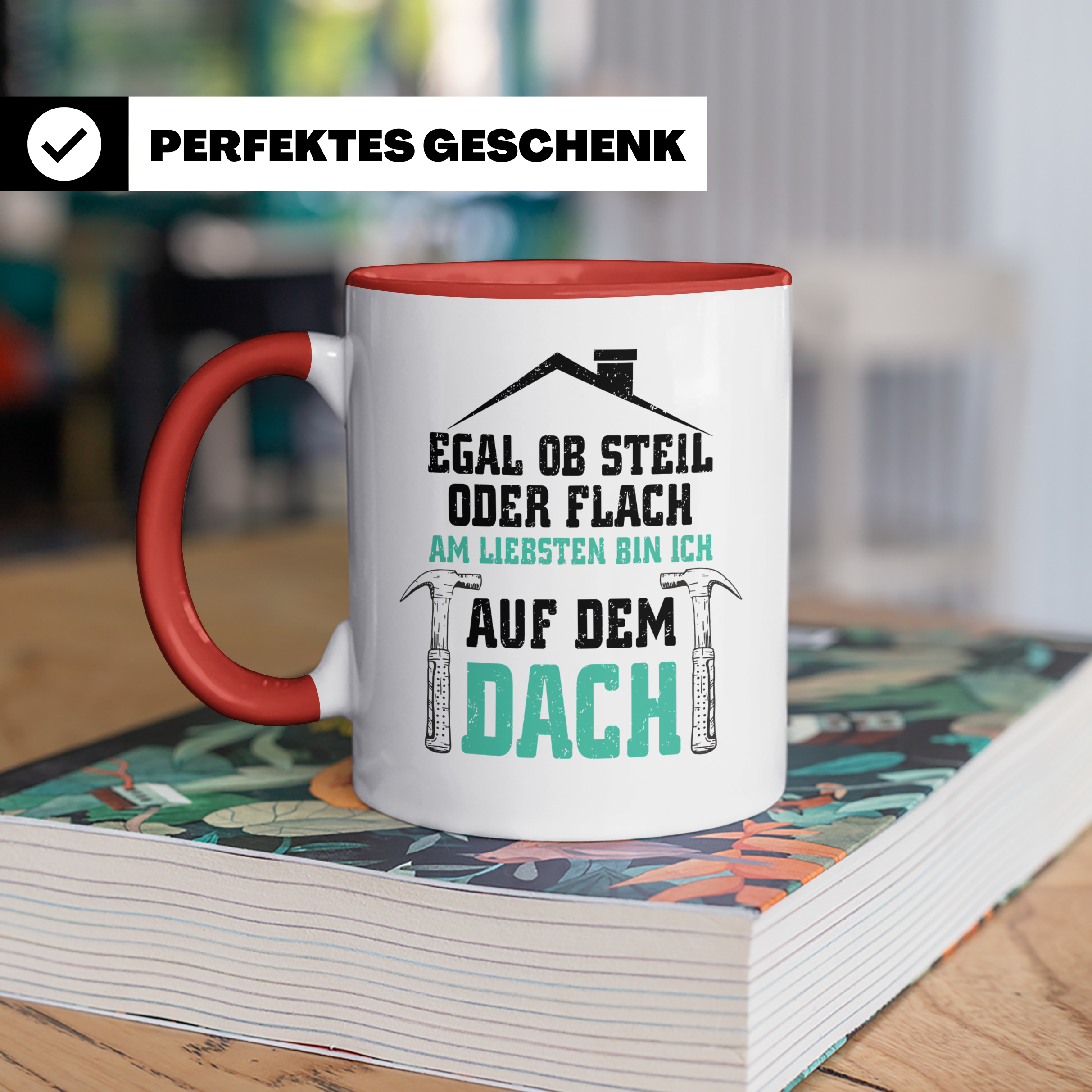 Dachdecker Tasse - Am Liebsten Dach - Handwerker Job Spruch  - Rot