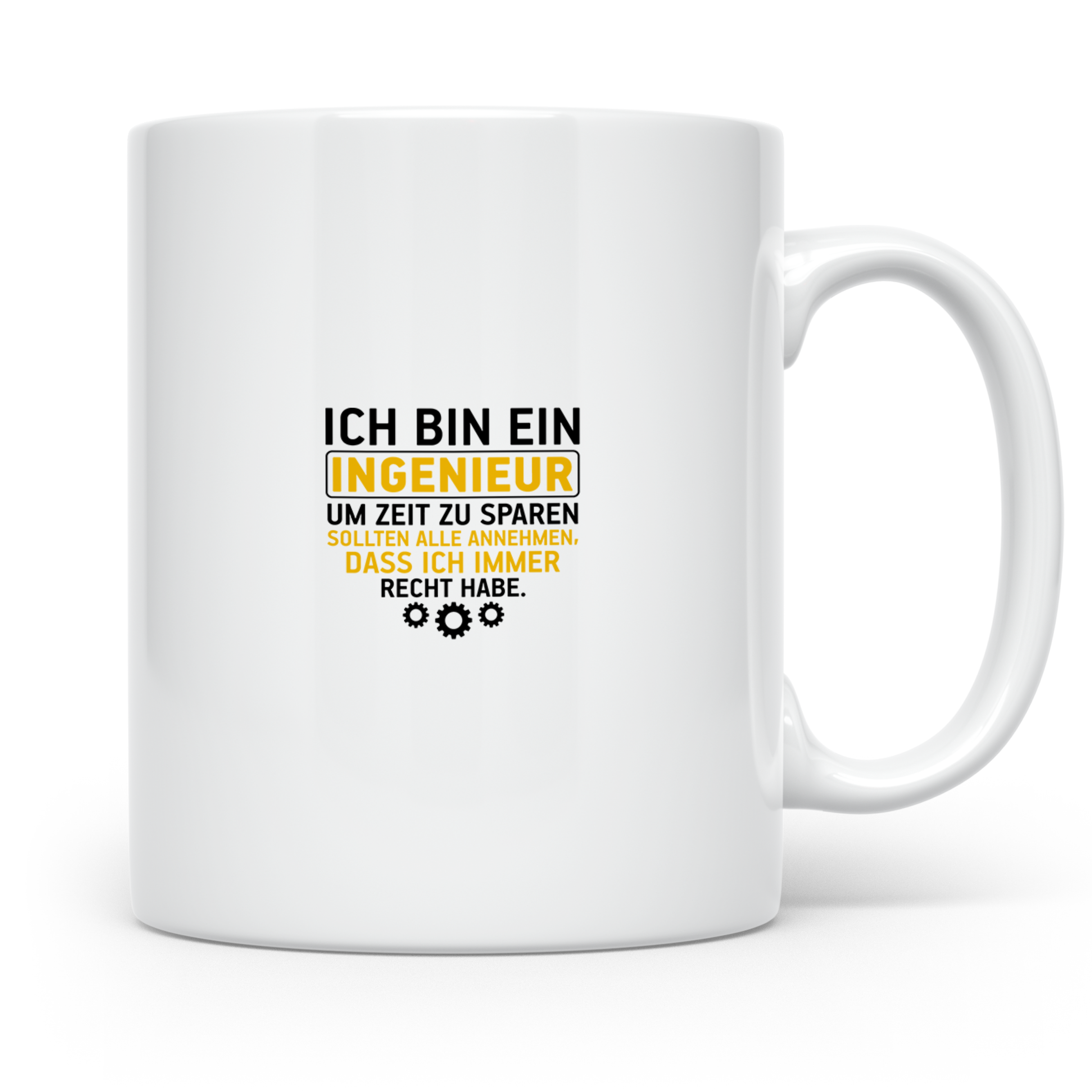 Ingenieur Tasse - Weil Ich Immer Recht Habe - Geschenkidee f – Weiß [farbe:weiß]