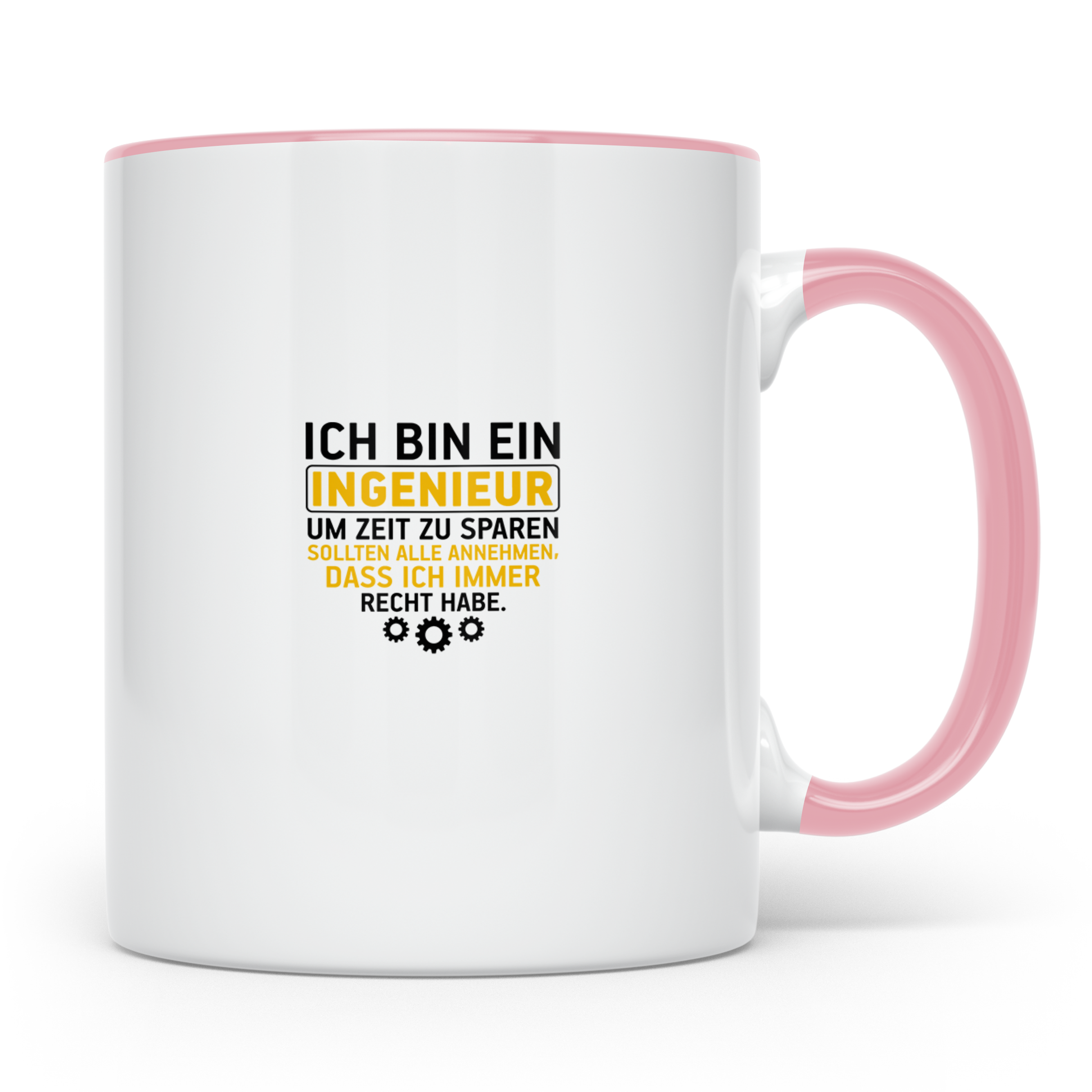 Ingenieur Tasse - Weil Ich Immer Recht Habe - Geschenkidee f – Rosa [farbe:rosa]
