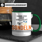 Sondler Tasse Kann ich hier sondeln | Lustige Kaffeetasse fü – Grün [farbe:grün]