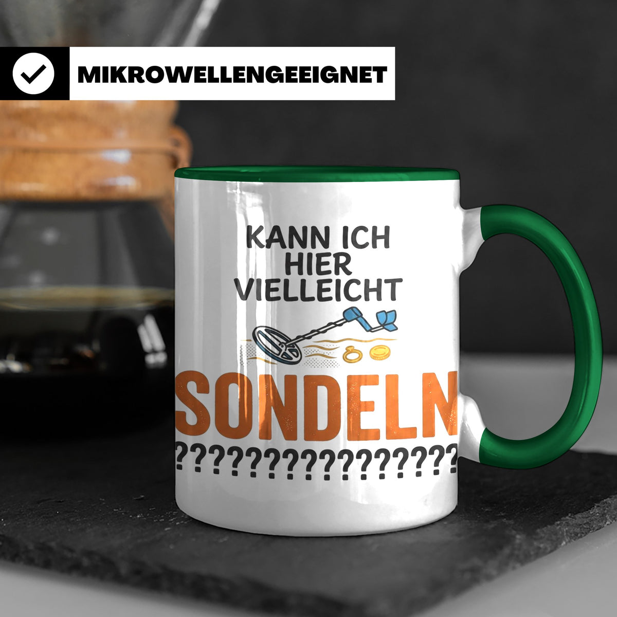 Sondler Tasse Kann ich hier sondeln | Lustige Kaffeetasse fü – Grün [farbe:grün]