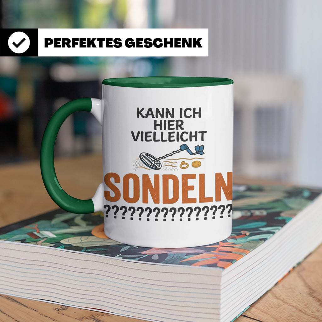 Sondler Tasse Kann ich hier sondeln | Lustige Kaffeetasse fü – Grün [farbe:grün]