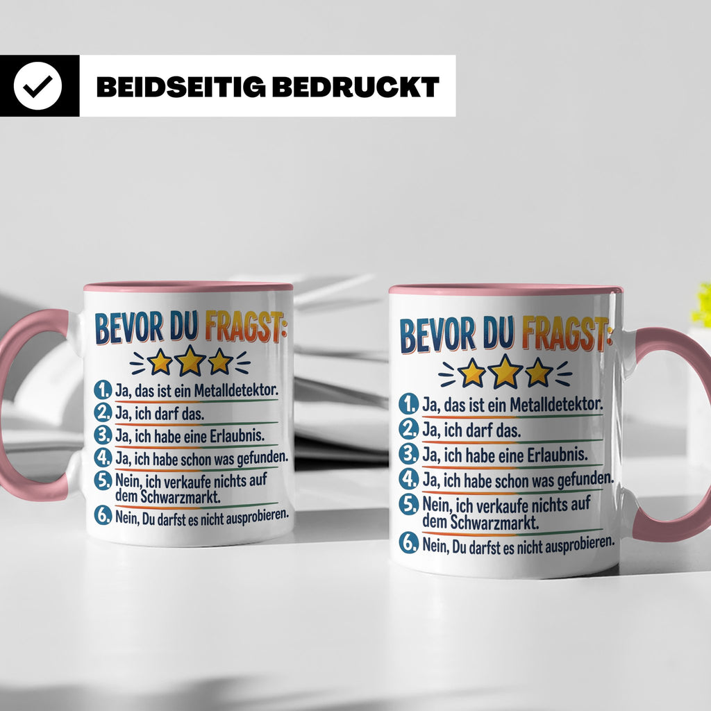 Sondengänger Tasse mit Spruch Bevor Du Fragst | Kaffeetasse  – Rosa [farbe:rosa]