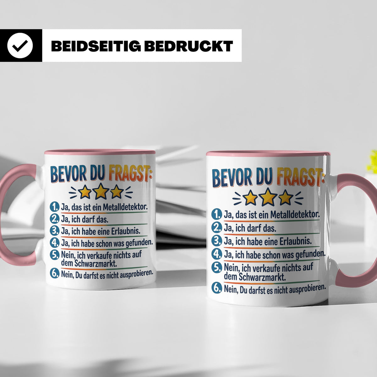 Sondengänger Tasse mit Spruch Bevor Du Fragst | Kaffeetasse  – Rosa [farbe:rosa]