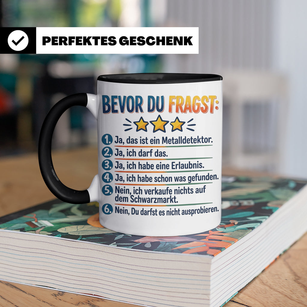Sondengänger Tasse mit Spruch Bevor Du Fragst | Kaffeetasse  – Schwarz [farbe:schwarz]