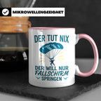 Fallschirmspringer Tasse mit Spruch Der tut nix der will nur – Rosa [farbe:rosa]