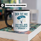 Fallschirmspringer Tasse mit Spruch Der tut nix der will nur – Schwarz [farbe:schwarz]