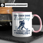 Eishockey Tasse mit Spruch Ein Leben ohne Eishockey ist sinn – Rosa [farbe:rosa]