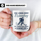 Eishockey Tasse mit Spruch Ein Leben ohne Eishockey ist sinn – Weiß [farbe:weiß]