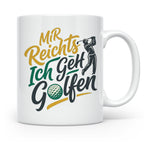 Golfer Tasse Mir Reichts Ich Geh Golfen, Lustiger Spruch für – Weiß [farbe:weiß]