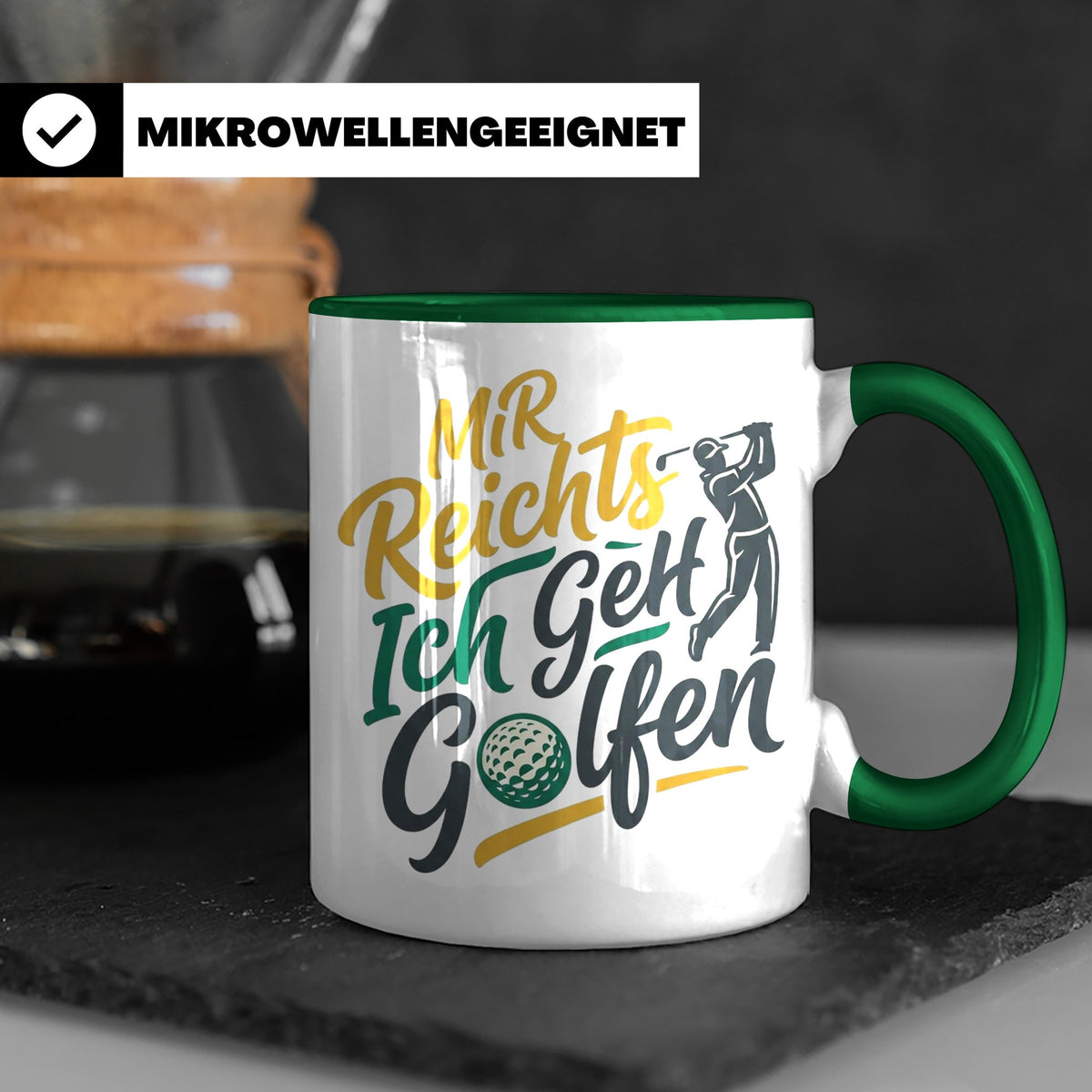 Golfer Tasse Mir Reichts Ich Geh Golfen, Lustiger Spruch für – Grün [farbe:grün]