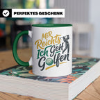 Golfer Tasse Mir Reichts Ich Geh Golfen, Lustiger Spruch für – Grün [farbe:grün]