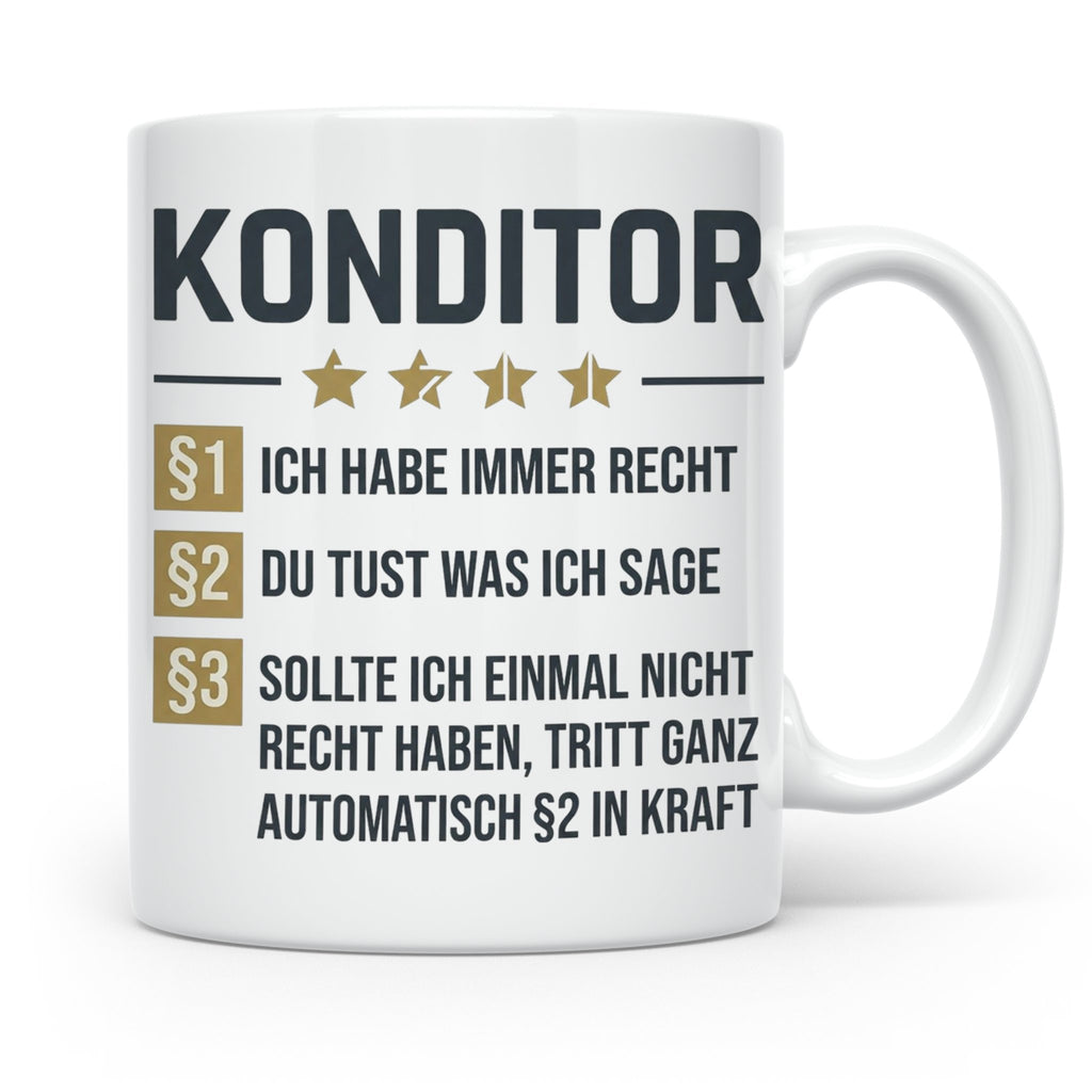 Konditor Tasse mit Spruch Ich habe immer Recht, Geschenk für – Weiß [farbe:weiß]