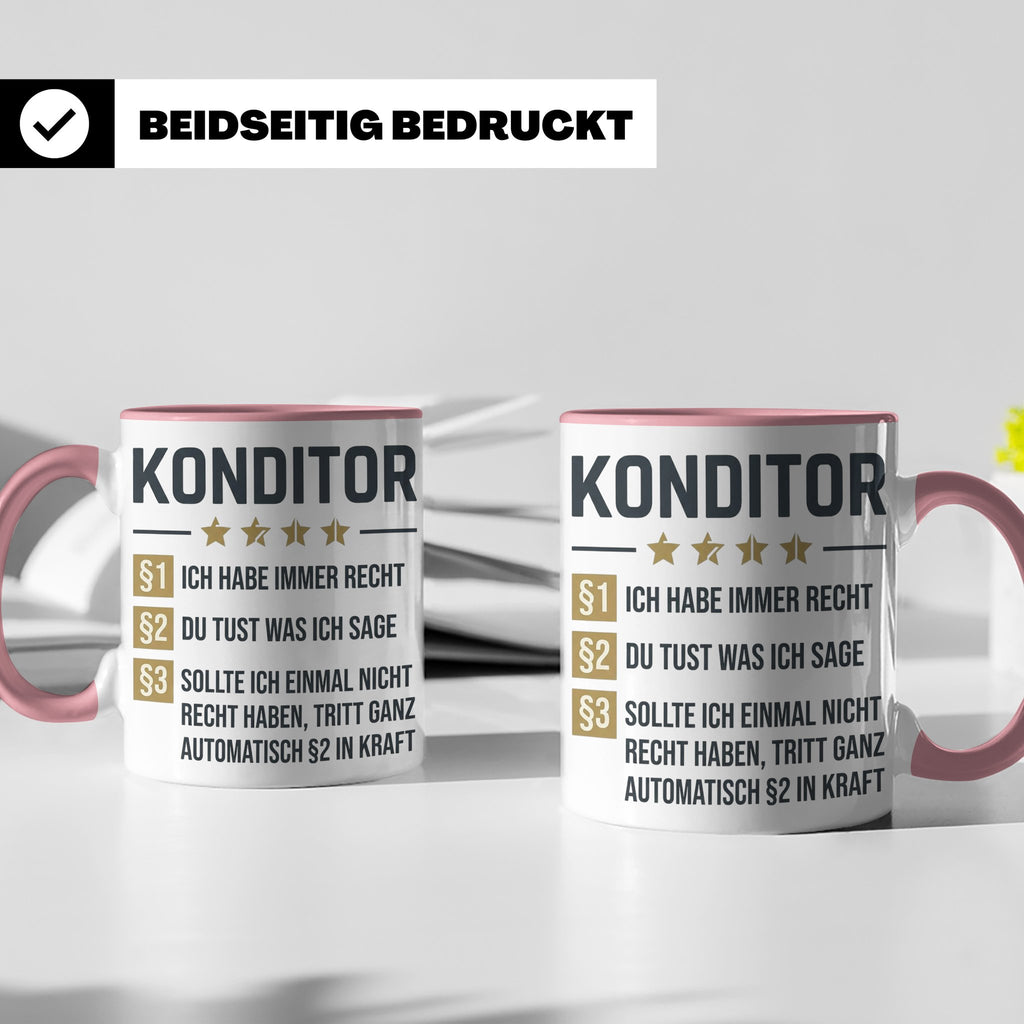 Konditor Tasse mit Spruch Ich habe immer Recht, Geschenk für – Rosa [farbe:rosa]