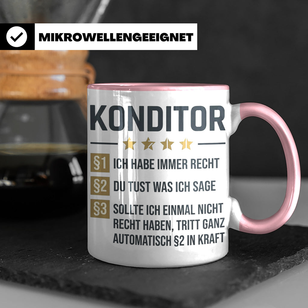 Konditor Tasse mit Spruch Ich habe immer Recht, Geschenk für – Rosa [farbe:rosa]