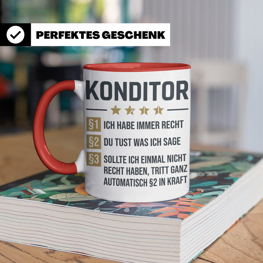 Konditor Tasse mit Spruch Ich habe immer Recht, Geschenk für – Rot [farbe:rot]