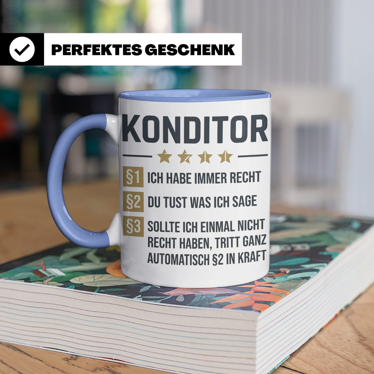 Konditor Tasse mit Spruch Ich habe immer Recht, Geschenk für – Blau [farbe:blau]