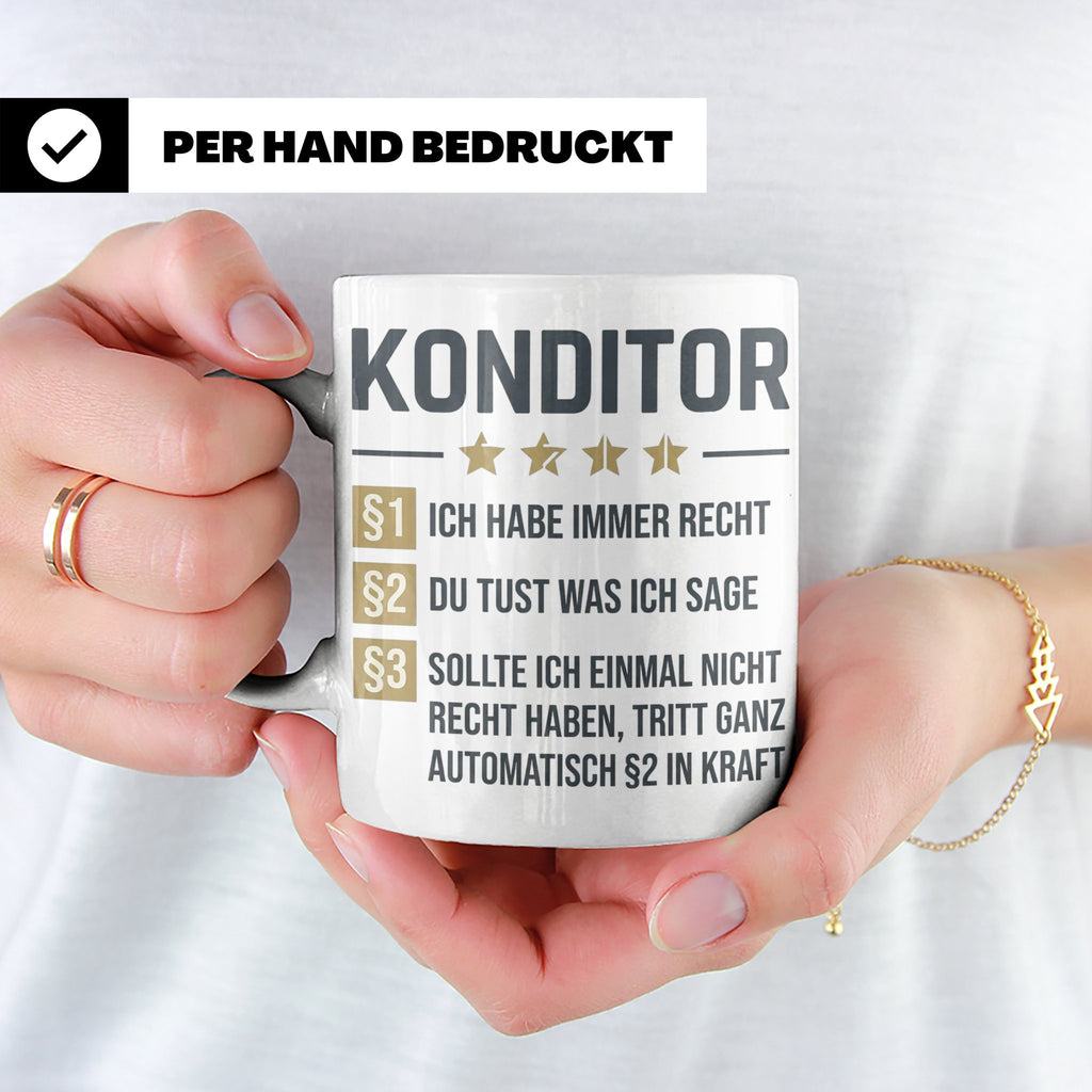 Konditor Tasse mit Spruch Ich habe immer Recht, Geschenk für – Weiß [farbe:weiß]