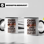 Kuchen Tasse mit Spruch 'Ohne Kuchen & Gebäck' Geschenk für  – Schwarz [farbe:schwarz]