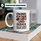 Kuchen Tasse mit Spruch 'Ohne Kuchen & Gebäck' Geschenk für  – Weiß [farbe:weiß]