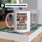 Kuchen Tasse mit Spruch 'Ohne Kuchen & Gebäck' Geschenk für  – Rosa [farbe:rosa]