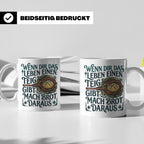 Brot backen Tasse mit Spruch Wenn das Leben Teig gibt, Bäcke – Weiß [farbe:weiß]