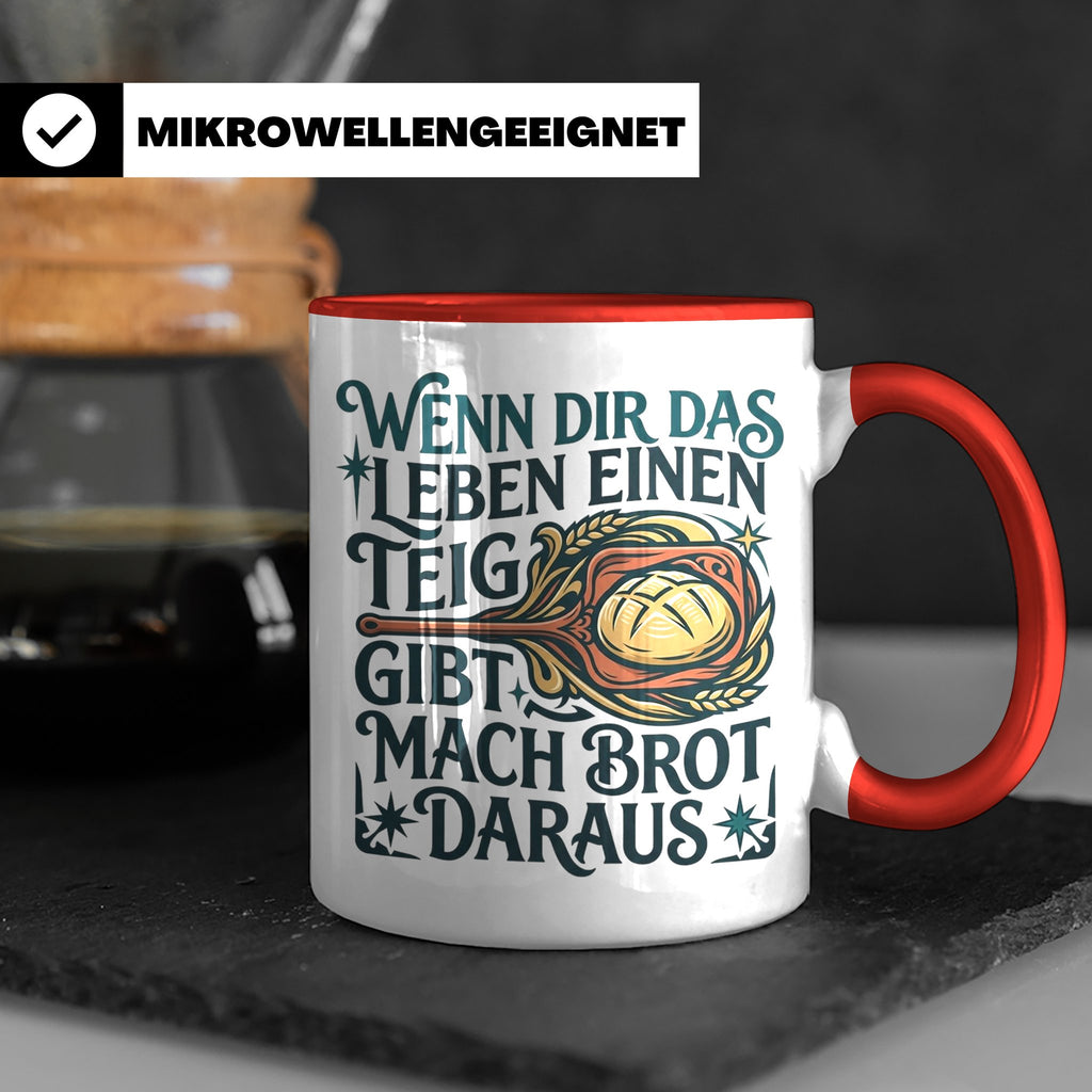 Brot backen Tasse mit Spruch Wenn das Leben Teig gibt, Bäcke – Rot [farbe:rot]