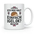 Igel Tasse mit Spruch 'Ich mag halt einfach Igel, ok?'. Süße – Weiß [farbe:weiß]