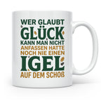 Igel Tasse mit Spruch Glück kann man anfassen. Geschenk für  – Weiß [farbe:weiß]