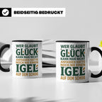 Igel Tasse mit Spruch Glück kann man anfassen. Geschenk für  – Schwarz [farbe:schwarz]
