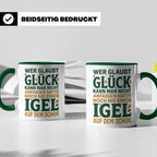 Igel Tasse mit Spruch Glück kann man anfassen. Geschenk für  – Grün [farbe:grün]
