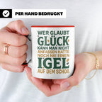Igel Tasse mit Spruch Glück kann man anfassen. Geschenk für  – Rot [farbe:rot]