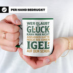 Igel Tasse mit Spruch Glück kann man anfassen. Geschenk für  – Grün [farbe:grün]
