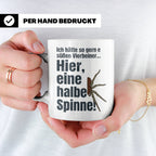 Spinne Tasse mit lustigem Spruch halbe Spinne als Vierbeiner – Weiß [farbe:weiß]