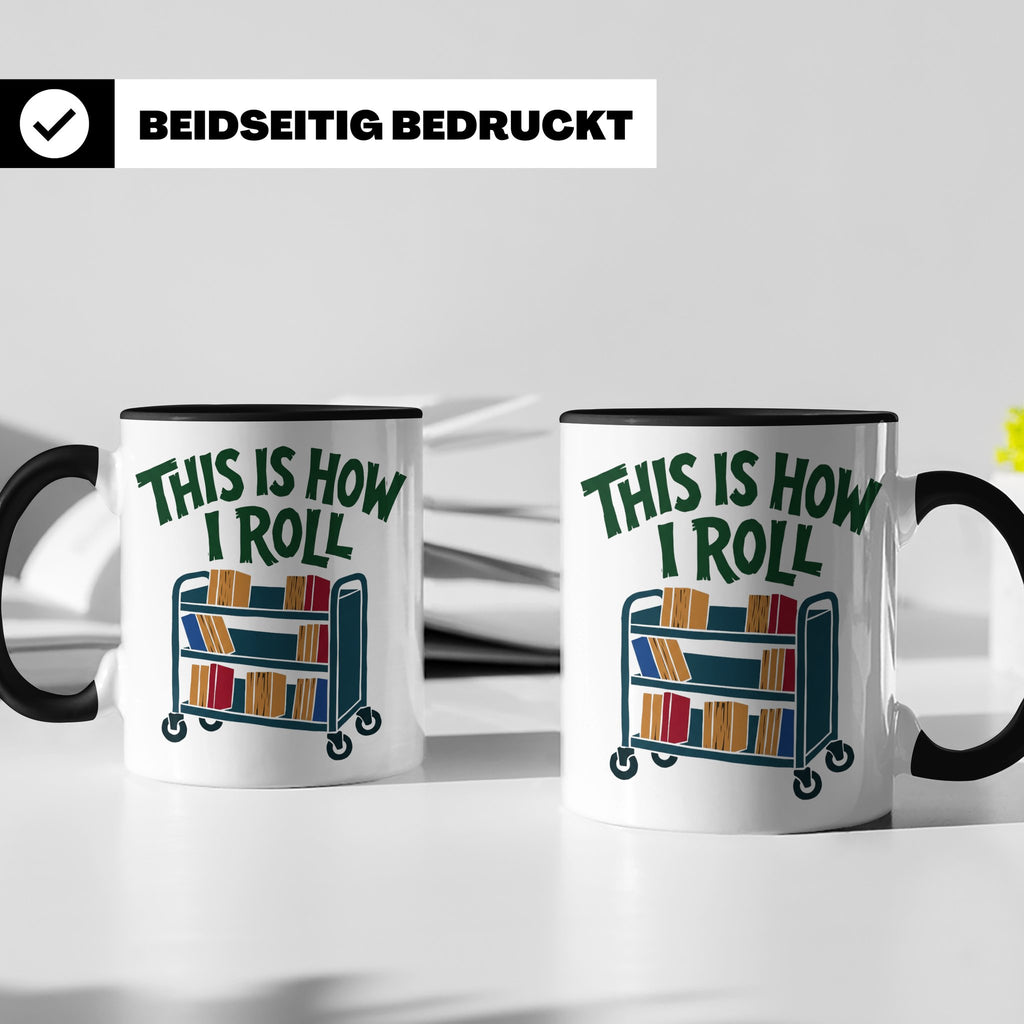 Bibliothekar Tasse mit Spruch This is how I roll, lustiges G – Schwarz [farbe:schwarz]