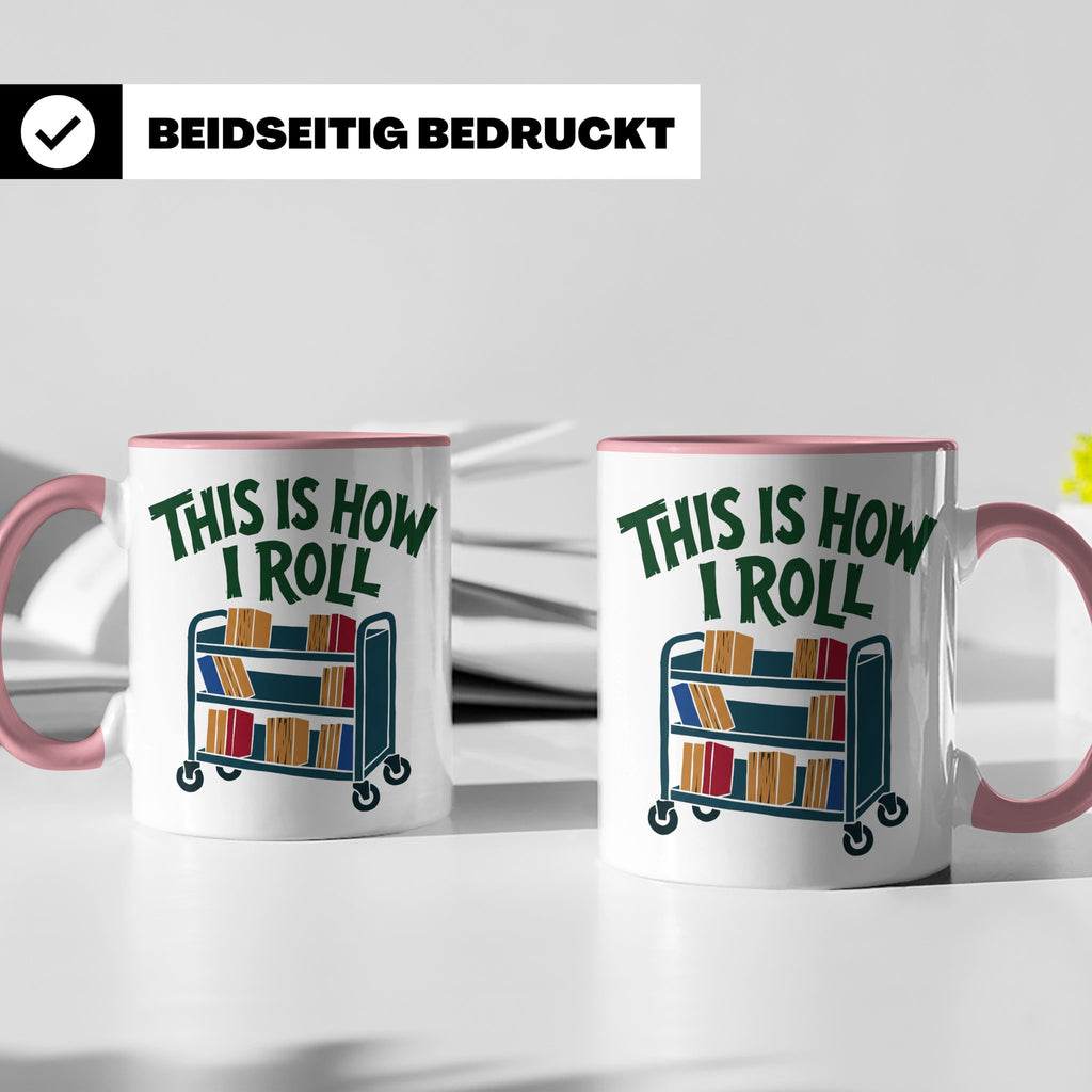 Bibliothekar Tasse mit Spruch This is how I roll, lustiges G – Rosa [farbe:rosa]