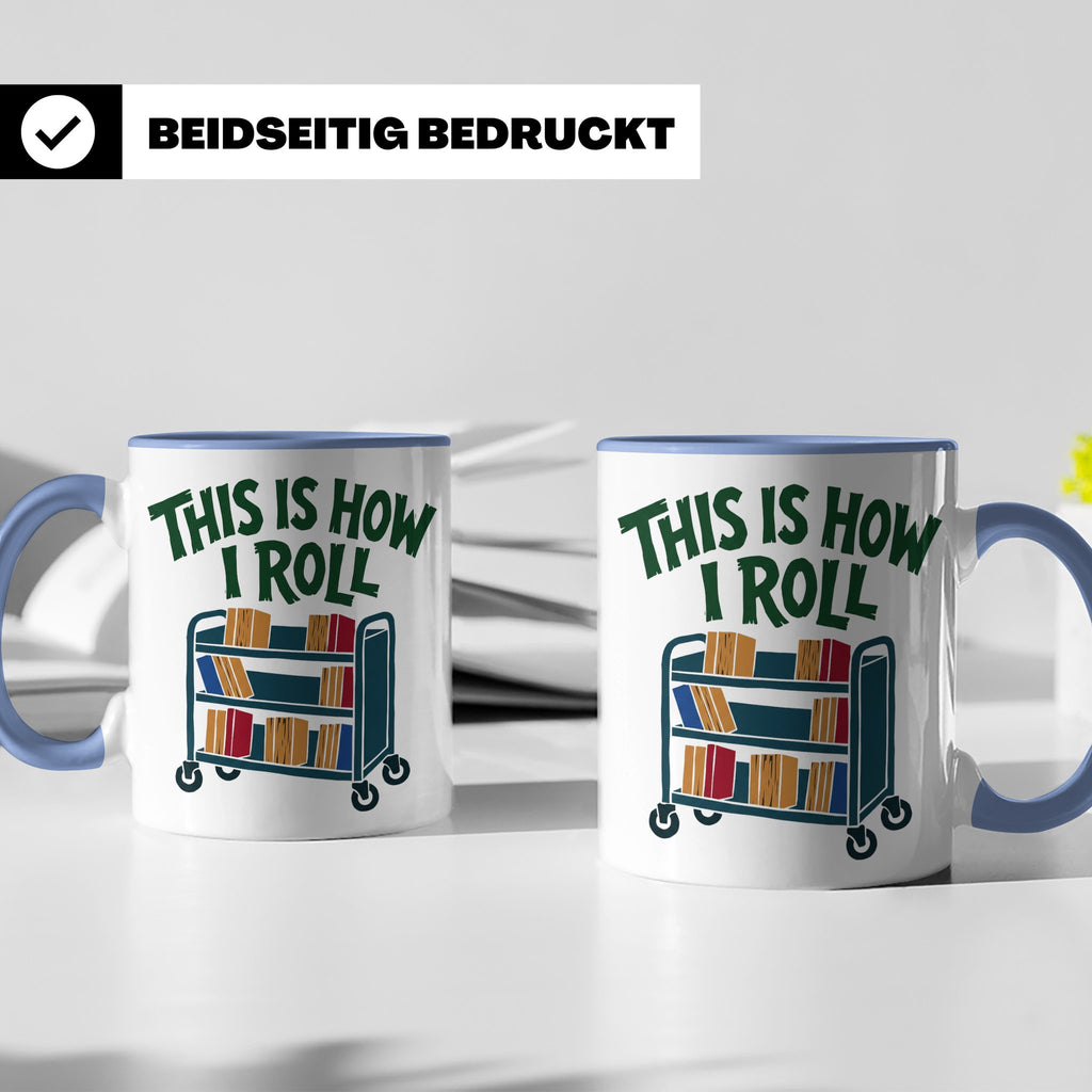 Bibliothekar Tasse mit Spruch This is how I roll, lustiges G – Blau [farbe:blau]