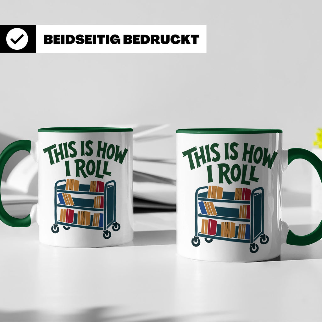 Bibliothekar Tasse mit Spruch This is how I roll, lustiges G – Grün [farbe:grün]