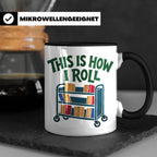 Bibliothekar Tasse mit Spruch This is how I roll, lustiges G – Schwarz [farbe:schwarz]